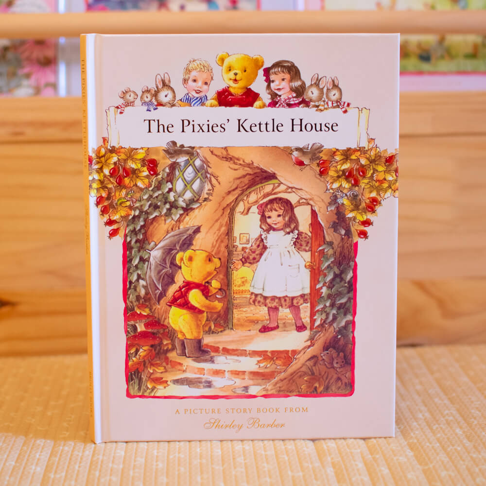 TEDDY AND FRIENDS THE PIXIES' KETTLE HOUSE HARDBACK